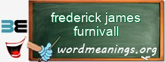 WordMeaning blackboard for frederick james furnivall
